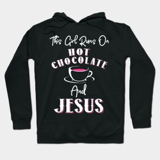 This Girl Runs In Hot Chocolate and Jesus Hoodie